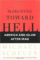 Marching Toward Hell. America and Islam After Iraq