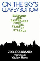 On the sky's clayey bottom - sketches and happenings from the years of silence