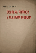 Ochrana přírody s hlediska biologa - přednáška profesora Dr. Karla Domina, kterou proslovil ...