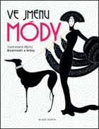Ve jménu módy - ilustrované dějiny bizarnosti a krásy