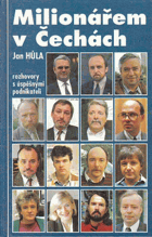 Milionářem v Čechách. Rozhovory s úspěšnými podnikateli. Díl 1