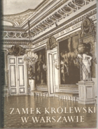 Zamek królewski w Warszawie - architektura, ludzie, historia
