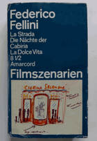 FILMSZENARIEN - La Strada + Die Nächte der Cabiria + La Dolce Vita + 81/2 + Amarcord