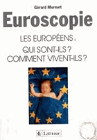 Euroscopie, les Européens, qui sont-ils? comment vivent-ils?