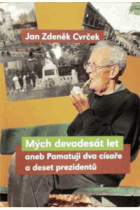 Mých devadesát let, aneb, Pamatuji dva císaře a deset prezidentů