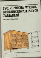 Svojpomocná výroba drobnochovateľských zariadení.