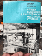 Výroba sušených a zahuštěných mléčných výrobků