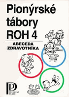 Pionýrské tábory ROH - abeceda výchovných pracovníků. Sv. 4, Abeceda zdravotníka