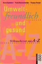 Umweltfreundlich und gesund. Verbraucherrat von A bis Z