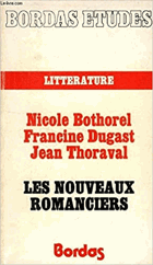 Les nouveaux romanciers. Étude critique. avec de nombreux extraits. Pour les étudiants des univ. ...