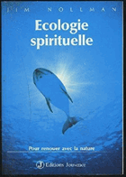 Ecologie spirituelle. Pour renouer avec la nature