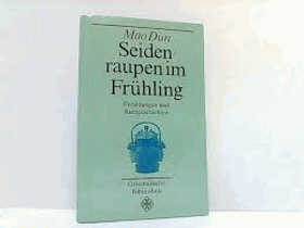 Seidenraupen im Frühling. Erzählungen u Kurzgeschichten