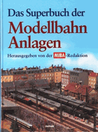 Das Superbuch der Modellbahn Anlagen.