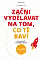 Začni vydělávat na tom, co tě baví - Do 30 dnů – krok za krokem