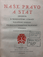 Naše právo a stát - sborník k šedesátému výročí založení Spolku československých ...