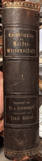 Encyclopädie der Rechtswissenschaft in systematischer Bearbeitung hrsg.unter Mitwirkung vieler ...