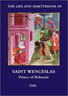 The Life and Martyrdom of St Wenceslas, Prince of Bohemia, in Historic Pictures