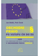 Obchodní právo po vstupu ČR do EU, aneb, Co všechno se po 1. květnu 2004 v obchodním právu ...