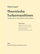 Thermische Turbomaschinen. 2. Band - Regelverhalten, Festigkeit und dynamische Probleme.