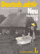 Deutsch aktiv Neu . Ein Lehrwerk für Erwachsene . Arbeitsbuch. 1 B