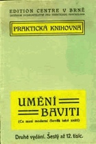 Umění baviti aneb co musí moderní člověk také znáti?