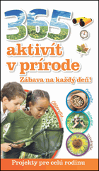 365 aktivít v prírode - Zábava na každý deň Projekty pre celú rodinu