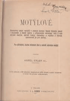 Motýlové. Soustavný popis motýlů u nás žijících, jakož i housenek a kukel, návod ku ...