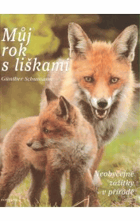 Můj rok s liškami - neobyčejné zážitky v přírodě