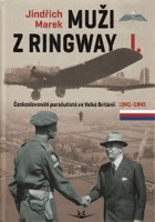 Muži z Ringway I. - Českoslovenští parašutisté ve Velké Británii 1941 - 1945