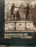 Kamenouhelné doly, koncern Kladno - Historie a současnost - Archivy pro současnost.