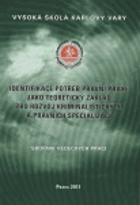 Identifikace potřeb právní praxe jako teoretický základ pro rozvoj kriminalistických a ...