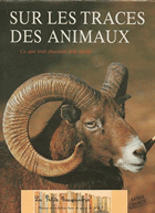 Sur les traces des animaux - Ce que tout chasseur doit savoir