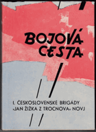 Bojová cesta 1. čs. brigády Jana Žižky z Trocnova v Jugoslavii - k 25. výročí založení ...