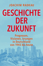 Geschichte der Zukunft. Prognosen, Visionen, Irrungen in Deutschland von 1945 bis heute.