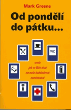 Od pondělí do pátku--, aneb, Jak se Bůh dívá na naše každodenní zaměstnání