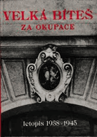 Velká Bíteš za okupace - letopis 1938-1945