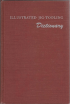 Illustrated Jig-Tooling Dictionary