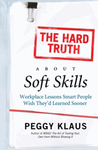 The hard truth about soft skills - workplace lessons smart people wish they'd learned sooner
