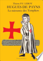 Hugues de Payns - la naissance des Templiers