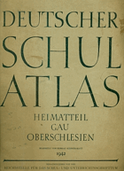 Deutscher Schul Atlas - Heimatteil Gau Oberschlesien