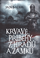 Krvavé příběhy z hradů a zámků