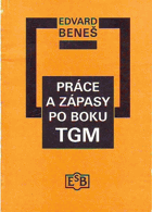 Práce a zápasy po boku TGM - vzpomínky 1910-1947
