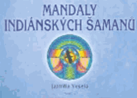 Mandaly indiánských šamanů - malujeme mandaly pro zdraví a pro duši