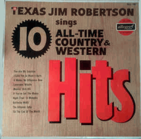 Texas Jim Robertson Sings 10 All-Time Country And Western Hits