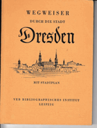 Wegweiser durch die Stadt Dresden. Mit Stadtplan.
