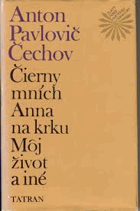 Čierny mních - Anna na krku - Môj život a iné