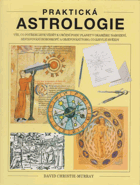 Praktická astrologie - vše, co potřebujete vědět k určení pozic planet v okamžiku narození ...