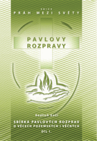 Pavlovy rozpravy - sbírka Pavlových rozprav o věcech pozemských i věčných Díl I
