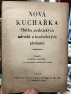 Nová kuchařka - sbírka praktických návodů a kuchařských předpisů.