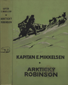 Arktický Robinson (se 108 obrazy a 4 barev. příl.).